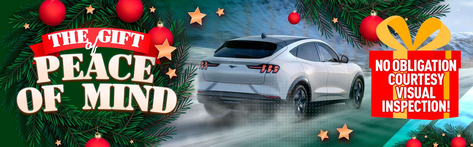 A winter holiday-themed graphic featuring a white Ford Mustang Mach-E driving on a snowy road. Festive ornaments, stars, and greenery surround the scene. A wreath displays the text “The Gift of Peace of Mind,” and a bright gift box promotes a “No obligation courtesy visual inspection.”