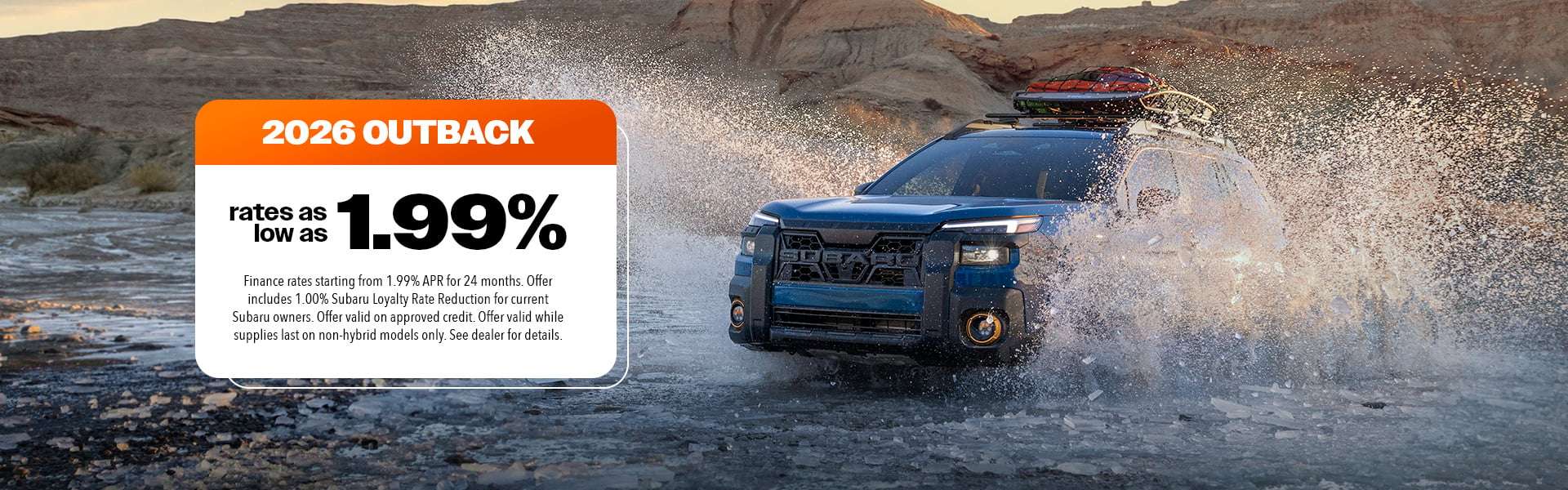 Financing rates as low as 1.99% on new Subaru Outback at Subaru of Saskatoon, see dealer for more info