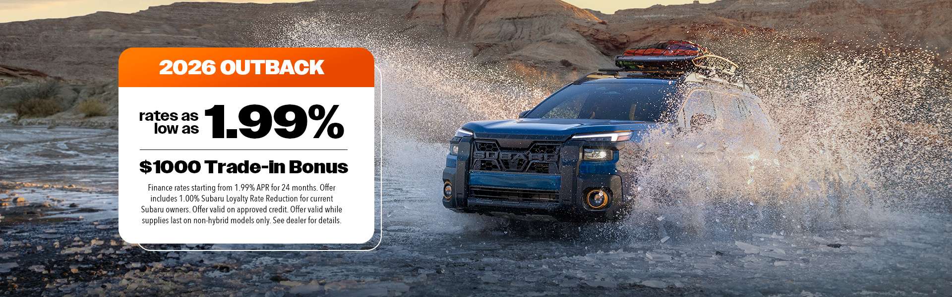 Financing rates as low as 1.99% on new Subaru Outback at Subaru of Saskatoon, see dealer for more info