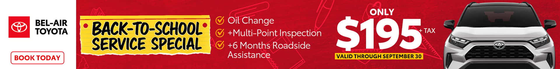 Back to school service special - get oil change, multi point inspection, and road side assistance for $195+tax