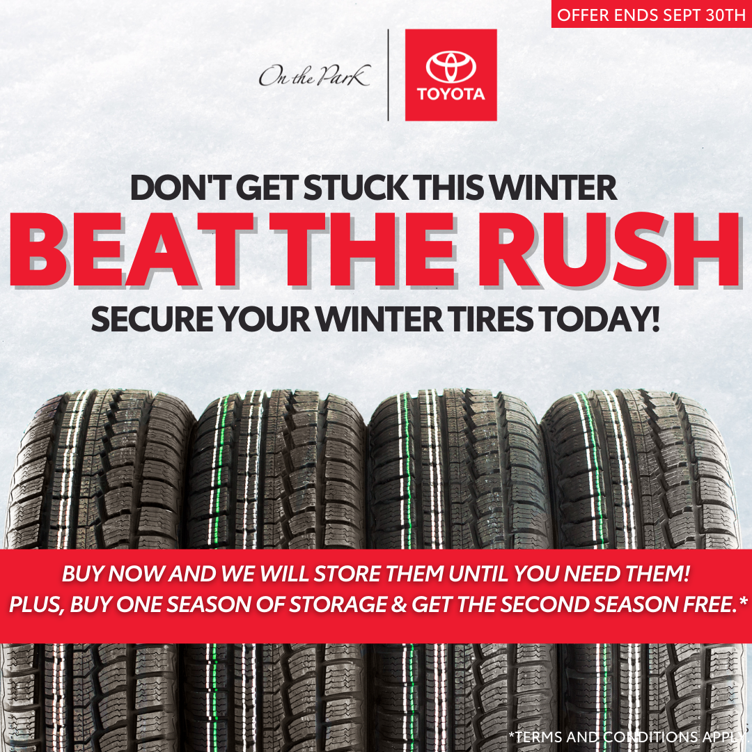 Beat The Rush Secure Your Winter Tires! Toyota On The Park