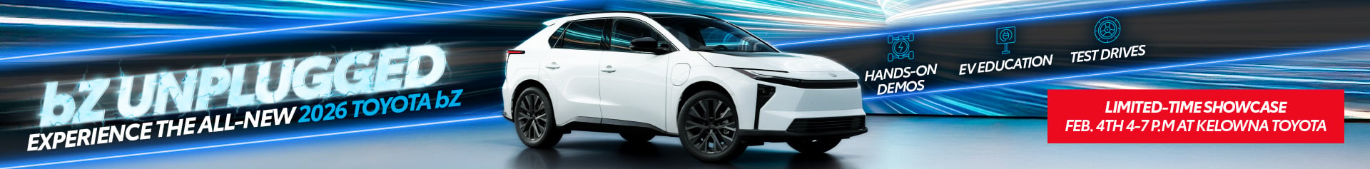 Join us Wednesday, February 4, 2026 from 4:00 PM – 7:00 PM for an on-site electric vehicle showcase featuring the all-new 2026 Toyota bZ. Explore the vehicle up close, learn more about Toyota electrification, and enter to win an unforgettable weekend escape.